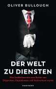 Cover-Bild zum Titel 'Der Welt zu Diensten' von 'Oliver Bullough'