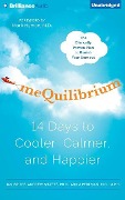 Mequilibrium: 14 Days to Cooler, Calmer, and Happier - Jan Bruce, Andrew Shatte, Adam Perlman