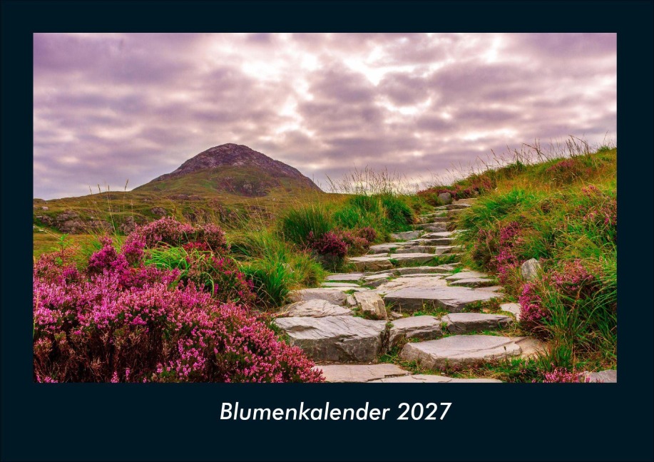 Blumenkalender 2027 Fotokalender DIN A4 - Tobias Schmitt, Kevin Heber