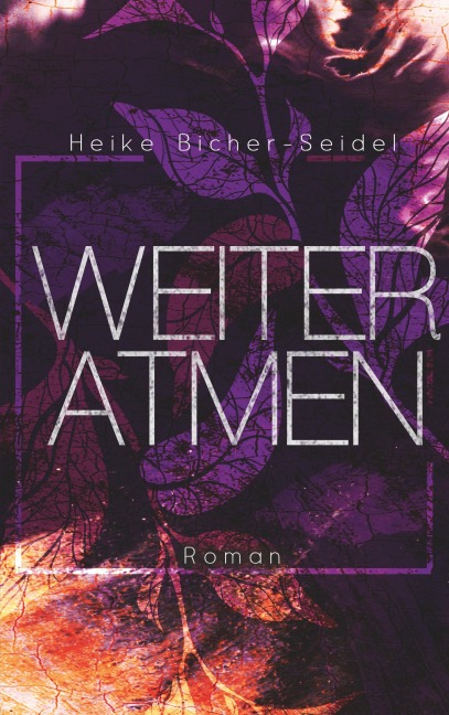 Weiteratmen - Heike Bicher-Seidel