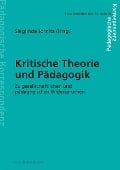 Kritische Theorie und Pädagogik - 