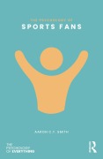 Cover-Bild zum Titel 'The Psychology of Sports Fans' von 'Aaron C. T. Smith'
