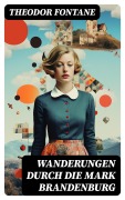 Cover-Bild zum Titel 'Wanderungen durch die Mark Brandenburg' von 'Theodor Fontane'