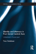 Cover-Bild zum Titel 'Identity and Memory in Post-Soviet Central Asia' von 'Timur Dadabaev'