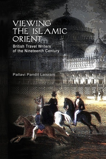 Viewing the Islamic Orient - Pallavi Pandit Laisram