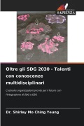 Cover-Bild zum Titel 'Oltre gli SDG 2030 - Talenti con conoscenze multidisciplinari' von 'Shirley Mo Ching Yeung'