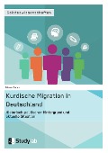 Kurdische Migration in Deutschland. Historisch-politischer Hintergrund und aktuelle Situation - Rüsen Cacan