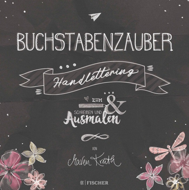 Buchstabenzauber - Handlettering: Zum Schreiben und Ausmalen - Maren Kruth