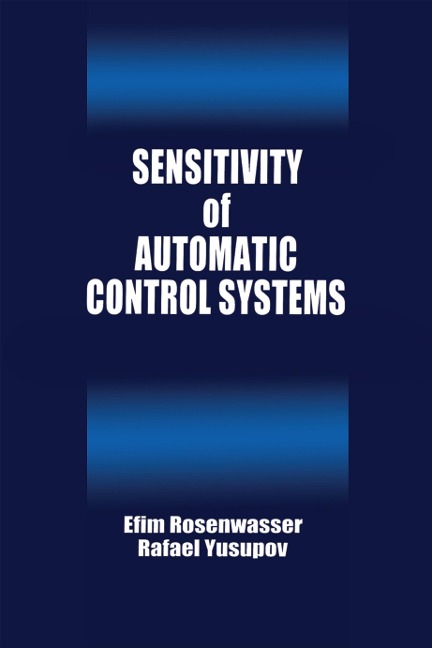 Sensitivity of Automatic Control Systems - Efim Rozenwasser, Rafael Yusupov