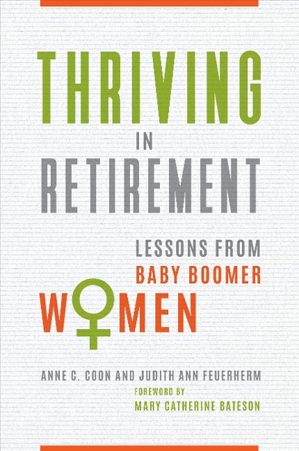 Thriving in Retirement - Anne C. Coon Ph. D., Judith Ann Feuerherm