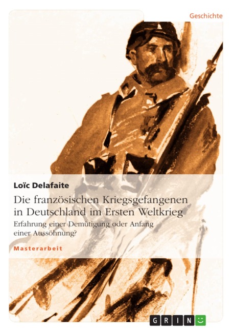 Die französischen Kriegsgefangenen in Deutschland im Ersten Weltkrieg - Loïc Delafaite