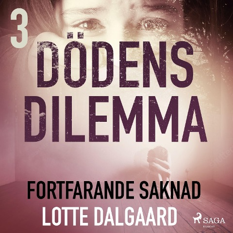 Dödens dilemma 3 - Fortfarande saknad - Lotte Dalgaard