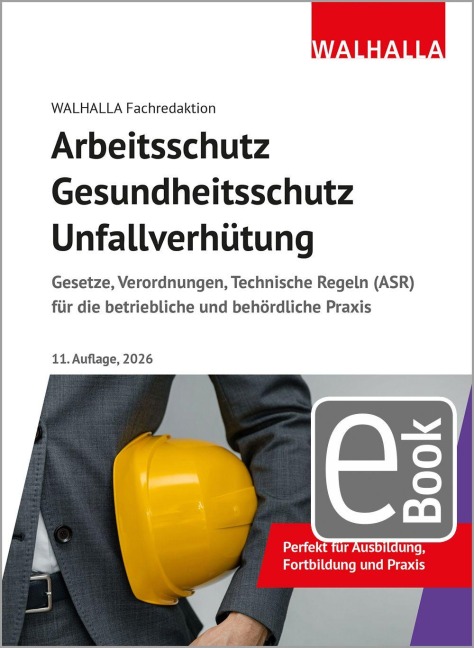 Arbeitsschutz, Gesundheitsschutz, Unfallverhütung 2026 - Walhalla Fachredaktion