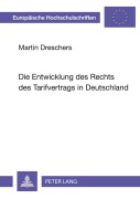 Cover-Bild zum Titel 'Die Entwicklung des Rechts des Tarifvertrags in Deutschland' von 'Martin Dreschers'