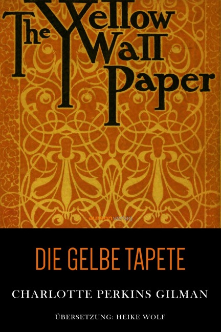 Die gelbe Tapete - Charlotte Perkins Gilman