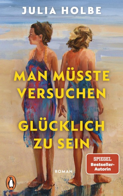 Man müsste versuchen, glücklich zu sein - Julia Holbe