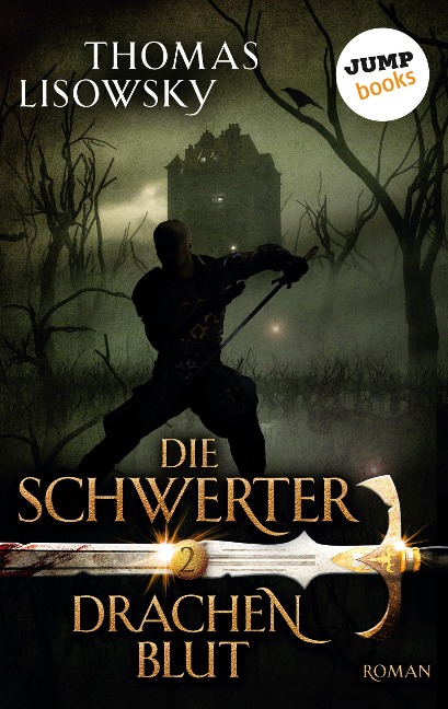 DIE SCHWERTER - Band 2: Drachenblut - Thomas Lisowsky