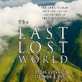 The Last Lost World Lib/E: Ice Ages, Human Origins, and the Invention of the Pleistocene - Lydia V. Pyne, Stephen J. Pyne