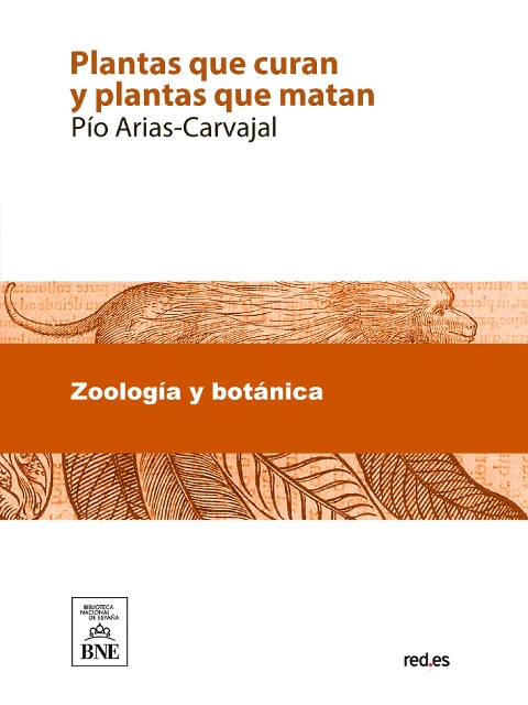 Plantas que curan y plantas que matan : tratado teorico-práctico de botánica medicinal para la curación de todas las enfermedades - Pío Arias-Carvajal