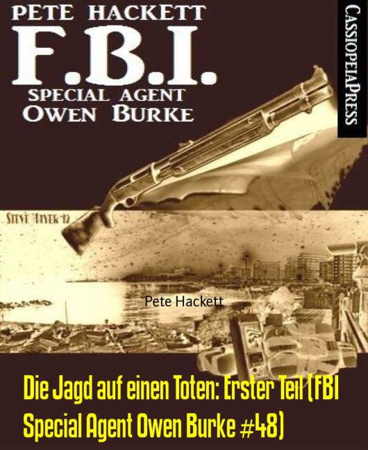 Die Jagd auf einen Toten: Erster Teil (FBI Special Agent Owen Burke #48) - Pete Hackett