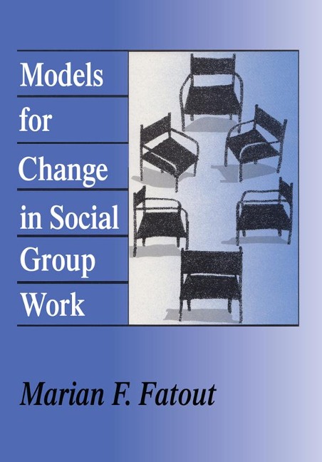 Models for Change in Social Group Work - Marian Fatout