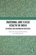 Cover-Bild zum Titel 'Maternal and Child Health in India' von 'Mousumi Dutta, Zakir Husain, Saswata Ghosh'
