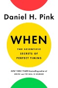 Cover-Bild zum Titel 'When: The Scientific Secrets of Perfect Timing' von 'Daniel H. Pink'