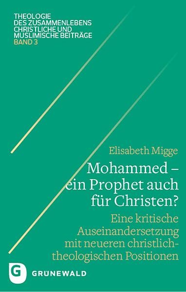 Mohammed - ein Prophet auch für Christen? - Elisabeth Migge