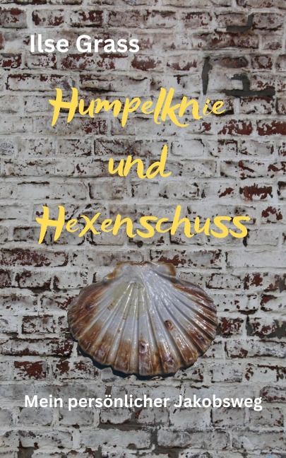 Humpelknie und Hexenschuss - Ilse Grass