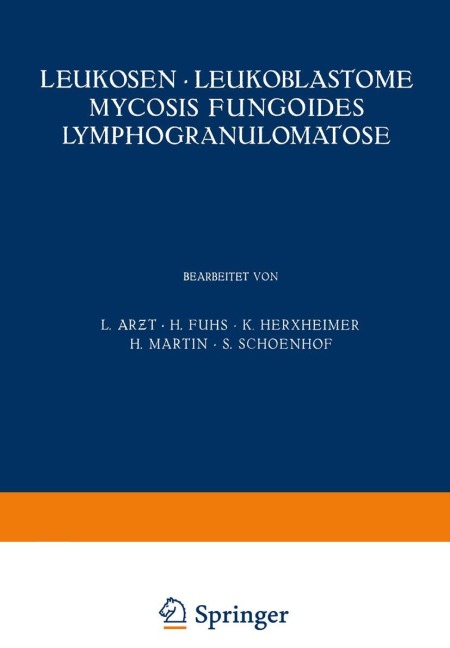 Leukosen · Leukoblastome Mycosis Fungoides Lymphogranulomatose - L. Ar¿t, H. Fuhs, K. Herxheimer, H. Martin, S. Schoenhof