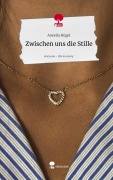 Cover-Bild zum Titel 'Zwischen uns die Stille. Life is a Story - story.one' von 'Aneelia Hügel'