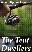 Cover-Bild zum Titel 'The Tent Dwellers' von 'Albert Bigelow Paine'