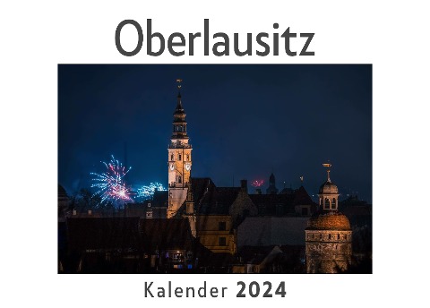 Oberlausitz (Wandkalender 2024, Kalender DIN A4 quer, Monatskalender im Querformat mit Kalendarium, Das perfekte Geschenk) - Anna Müller