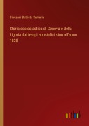 Cover-Bild zum Titel 'Storia ecclesiastica di Genova e della Liguria dai tempi apostolici sino all'anno 1838' von 'Giovanni Battista Semeria'