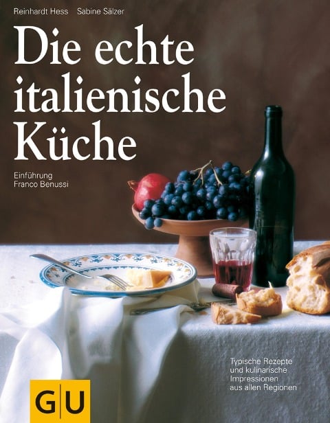 Die echte italienische Küche - Sabine Sälzer, Franco Benussi, Reinhardt Hess