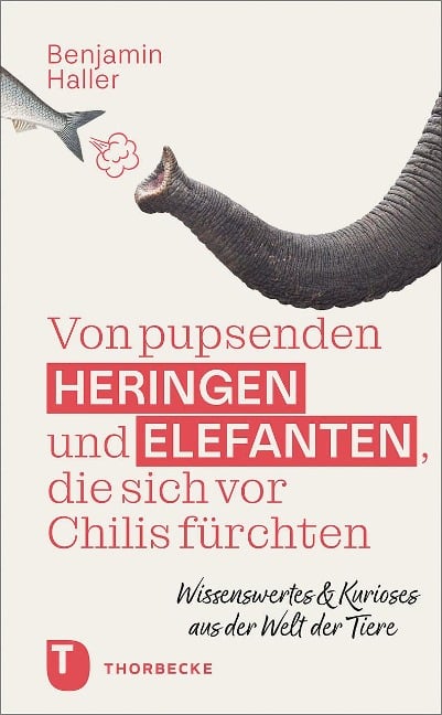 Von pupsenden Heringen und Elefanten, die sich vor Chilis fürchten - Benjamin Haller