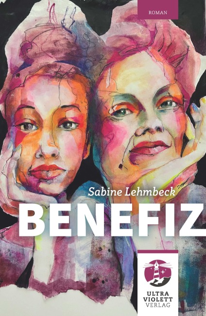 Benefiz. Ein Plädoyer für weibliche Solidarität - Sabine Lehmbeck
