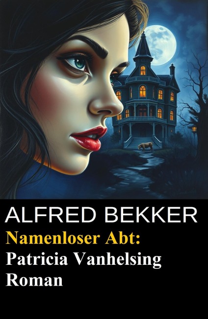 Namenloser Abt: Patricia Vanhelsing Roman - Alfred Bekker
