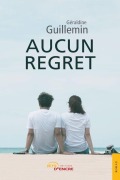 Cover-Bild zum Titel 'Aucun regret' von 'Géraldine Guillemin'