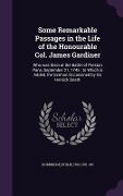 Cover-Bild zum Titel 'Some Remarkable Passages in the Life of the Honourable Col. James Gardiner: Who was Slain at the Battle of Preston Pans, September 21, 1745: to Which' von ''