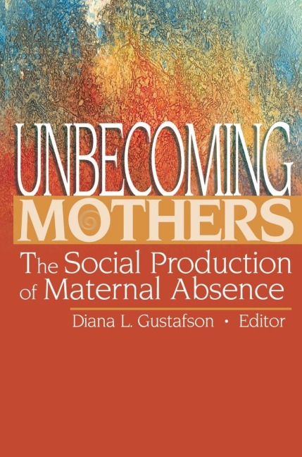 Unbecoming Mothers - Diana Gustafson