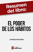 Cover-Bild zum Titel 'Resumen del libro "El poder de los hábitos" de Charles Duhigg' von 'Leader Summaries'