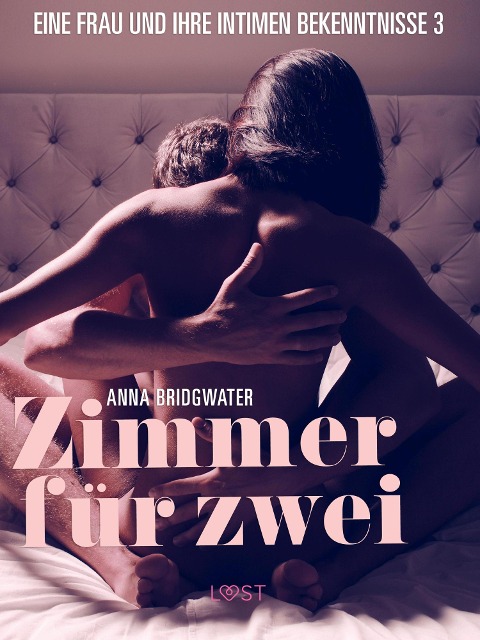 Zimmer für zwei - eine Frau und ihre intimen Bekenntnisse 3 - Anna Bridgwater
