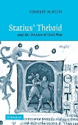 Statius' Thebaid and the Poetics of Civil War - Charles McNelis
