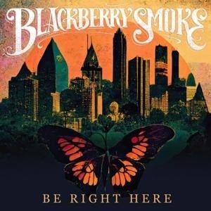 Be Right Here - Blackberry Smoke