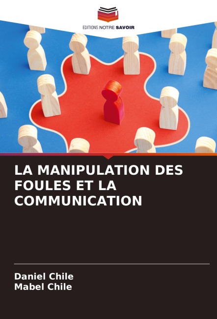 LA MANIPULATION DES FOULES ET LA COMMUNICATION - Daniel Chile, Mabel Chile