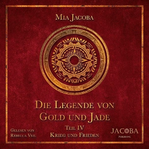 Die Legende von Gold und Jade 4: Krieg und Frieden - Mia Jacoba