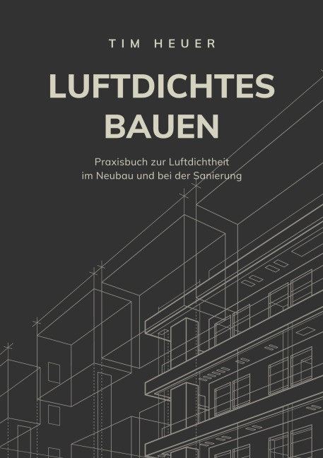 Luftdichtes Bauen - Tim Heuer