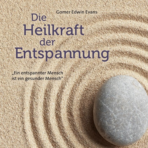 Die Heilkraft der Entspannung - Gomer Edwin Evans