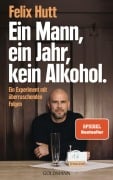 Ein Mann, ein Jahr, kein Alkohol. - Felix Hutt